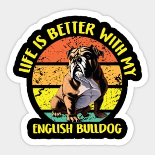 Life Is Better With My English Bulldog Sticker